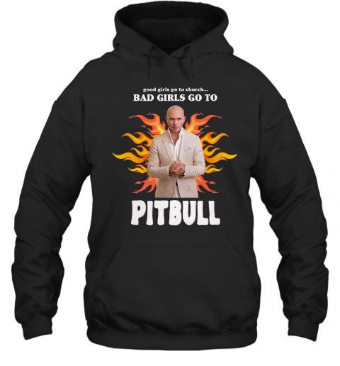 Good Girls Go To Church Bad Girls Go To Pitbull T-Shirt 4