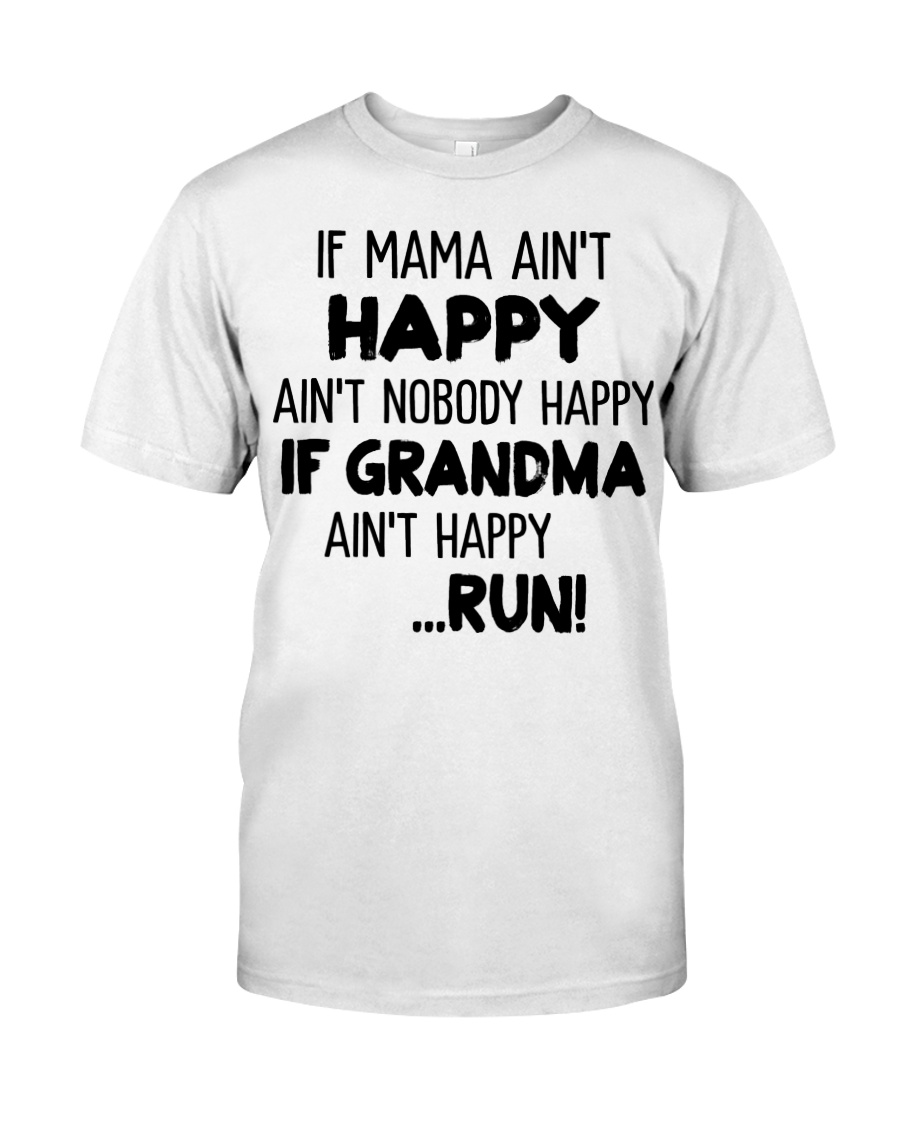If Mama Ain't Happy Ain't Nobody Happy If Grandma AIn't Happy... Run Tshirt 3 If Mama Ain't Happy Ain't Nobody Happy If Grandma AIn't Happy... Run Tshirt 6