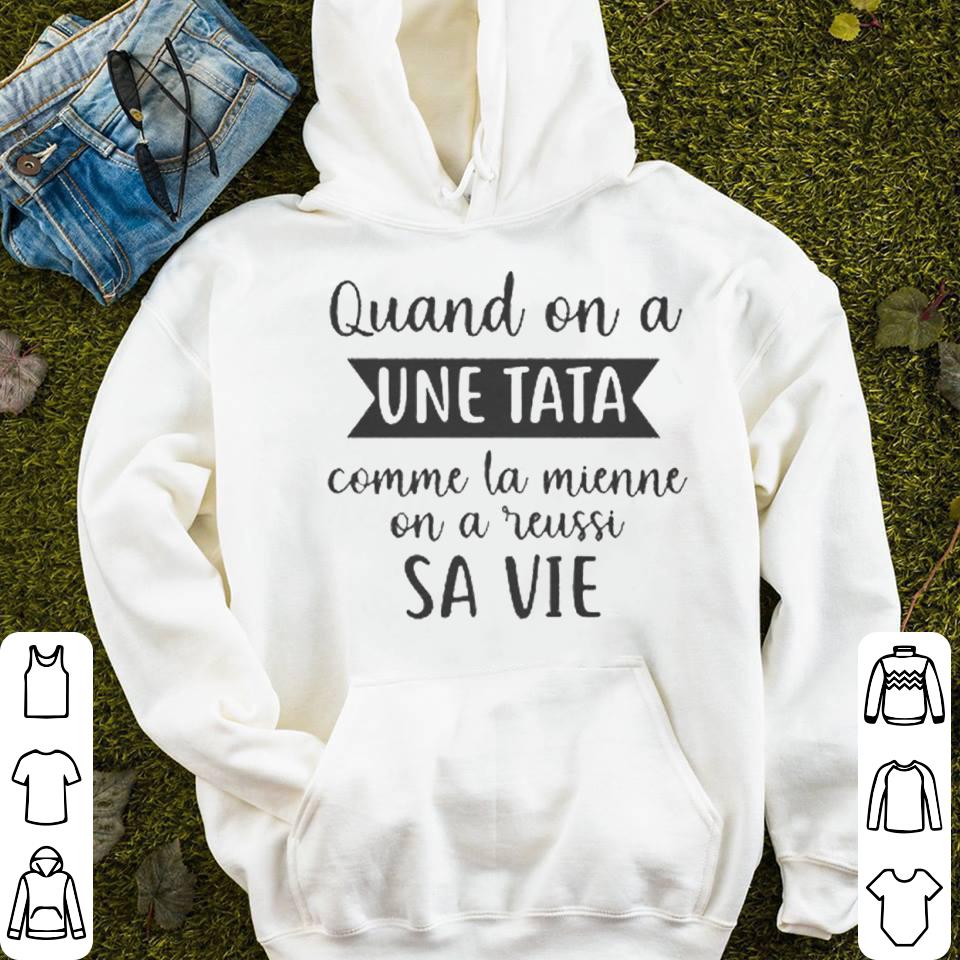 Quand On A Une Tata Comme La Mienne On A Reusi Sa Vie! Tshirt 2 Quand On A Une Tata Comme La Mienne On A Reusi Sa Vie! Tshirt 4