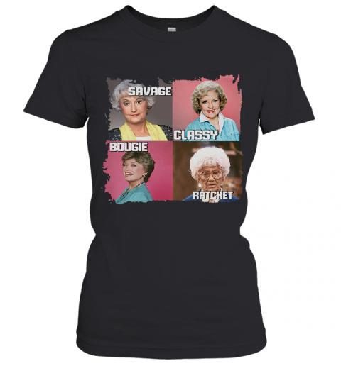 The Golden Girls Savage Classy Bougie Ratchet Tshirt 5 The Golden Girls Savage Classy Bougie Ratchet Tshirt 10