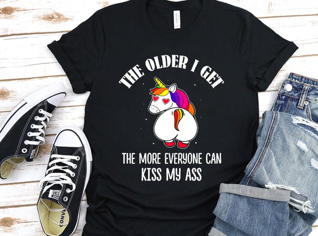 Vintage Unicorn The Older I Get The More Everyone Can Kiss My Ass Shirt 1