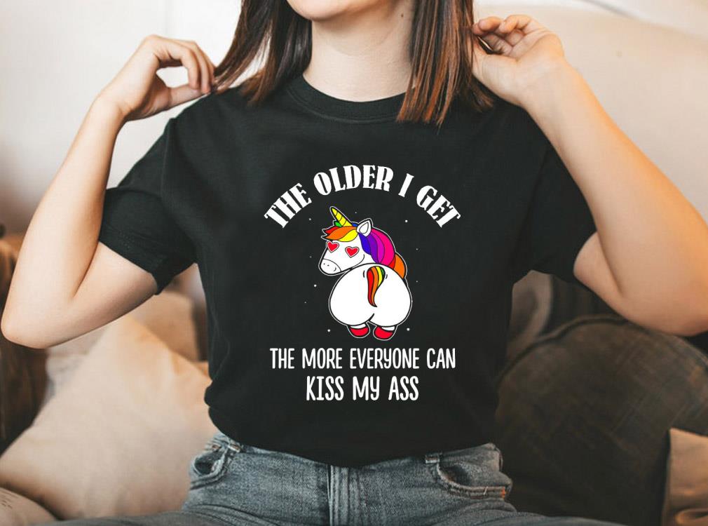 Vintage Unicorn The Older I Get The More Everyone Can Kiss My Ass Shirt 2