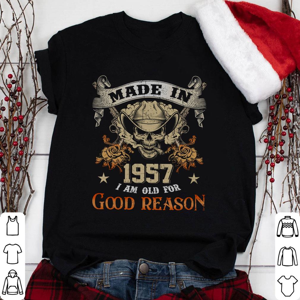 Skull Made In 1957 I Am Old For Good Reason Shirt 1 Marvelcomicsteeshirt News