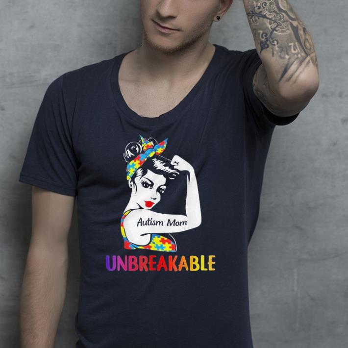 Autism Mom Unbreakable shirt 10 Autism Mom Unbreakable shirt