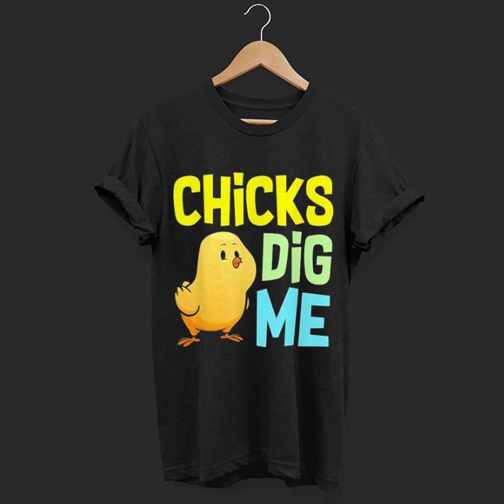 Chicks Dig Me Egg Hunt Happy Easter shirt 6