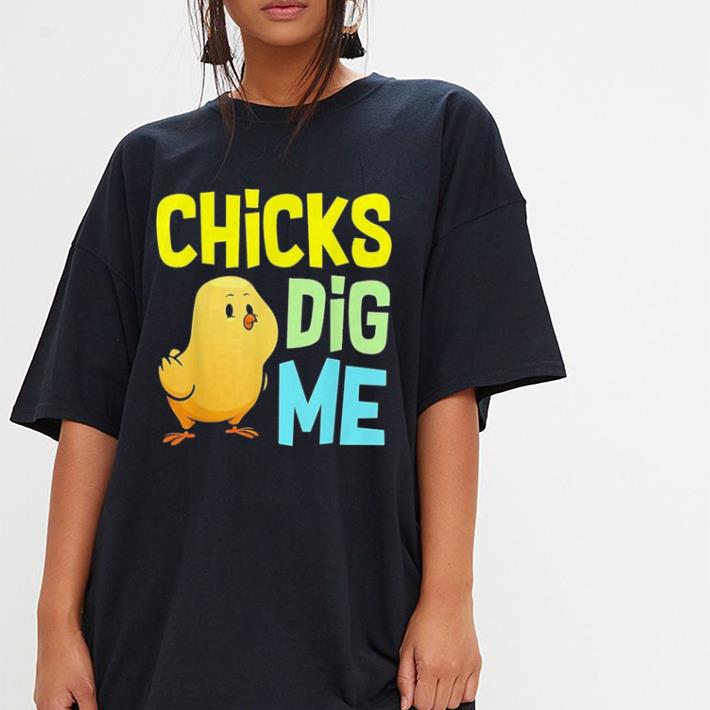 Chicks Dig Me Egg Hunt Happy Easter shirt 3 Chicks Dig Me Egg Hunt Happy Easter shirt 3