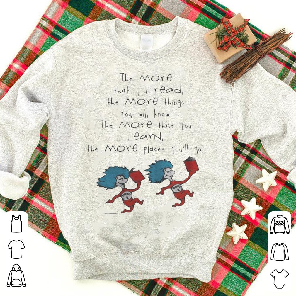 Dr Seuss things the more that read the more things you will know shirt 6