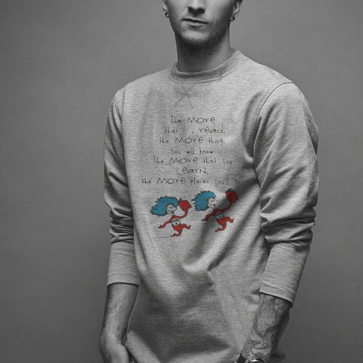 Dr Seuss things the more that read the more things you will know shirt 2 Dr Seuss things the more that read the more things you will know shirt 2