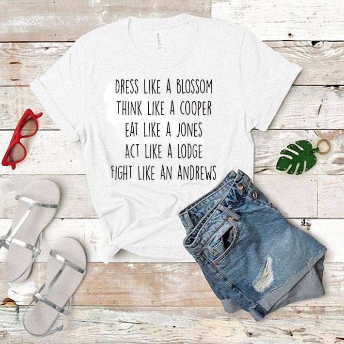 Dress like a blossom think like a cooper eat like a jones act like a lodge shirt 6