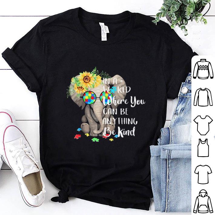 Elephant Autism In a world where you can be anything be kind shirt 7 Elephant Autism In a world where you can be anything be kind shirt 7