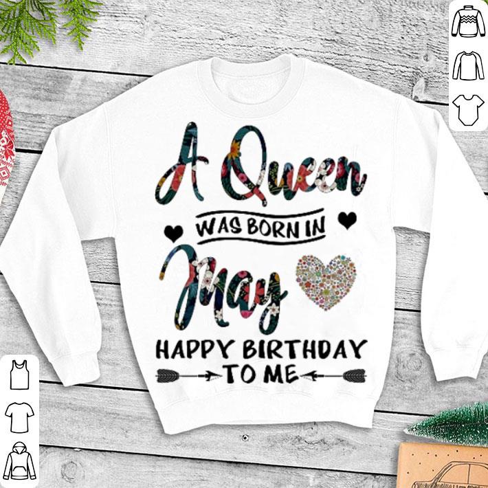 Flower A queen was born in may love happy birthday to me shirt 6