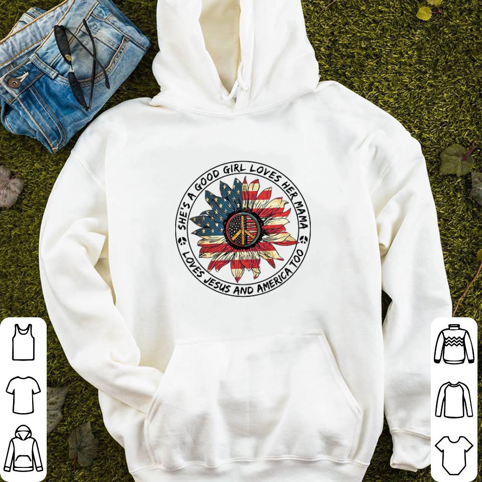 Flower peace sign she's a good girl loves her mama loves Jesus and America flag shirt 10 Flower peace sign she's a good girl loves her mama loves Jesus and America flag shirt