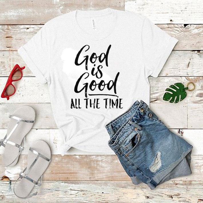 God is good all the time shirt 1 God is good all the time shirt 1