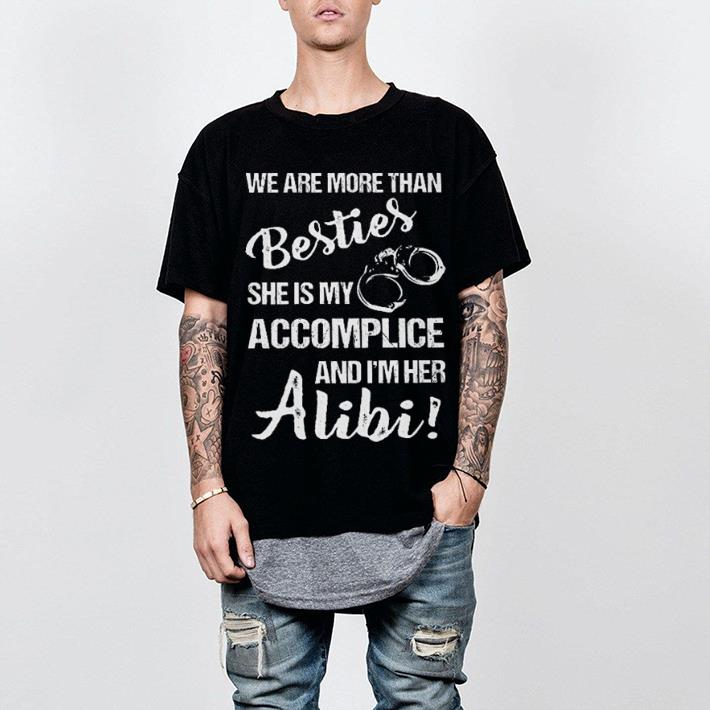Handcuffs We are more than Besties she is my accomplice and Alibi shirt 2 Handcuffs We are more than Besties she is my accomplice and Alibi shirt 2