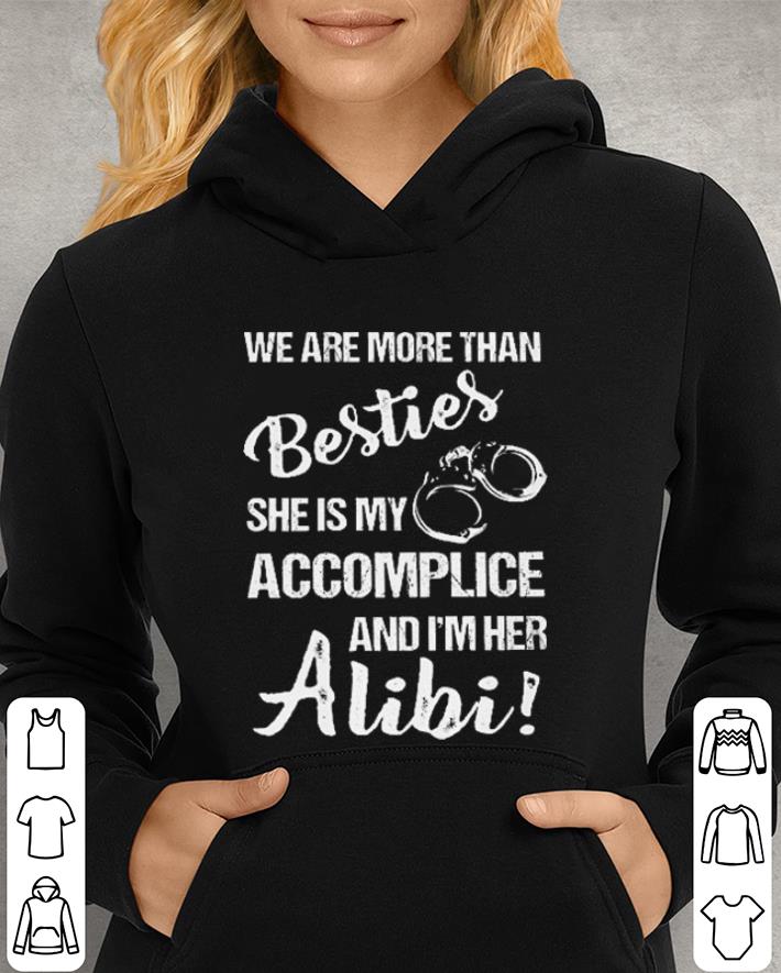 Handcuffs We are more than Besties she is my accomplice and Alibi shirt 3 Handcuffs We are more than Besties she is my accomplice and Alibi shirt 3