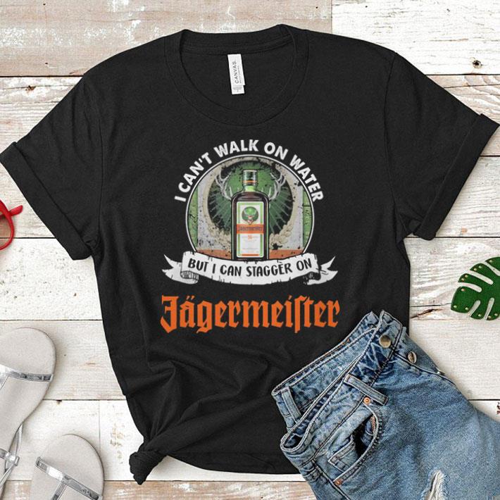 I can't walk on water but i can stagger on Jagermeister shirt 7 I can't walk on water but i can stagger on Jagermeister shirt 7