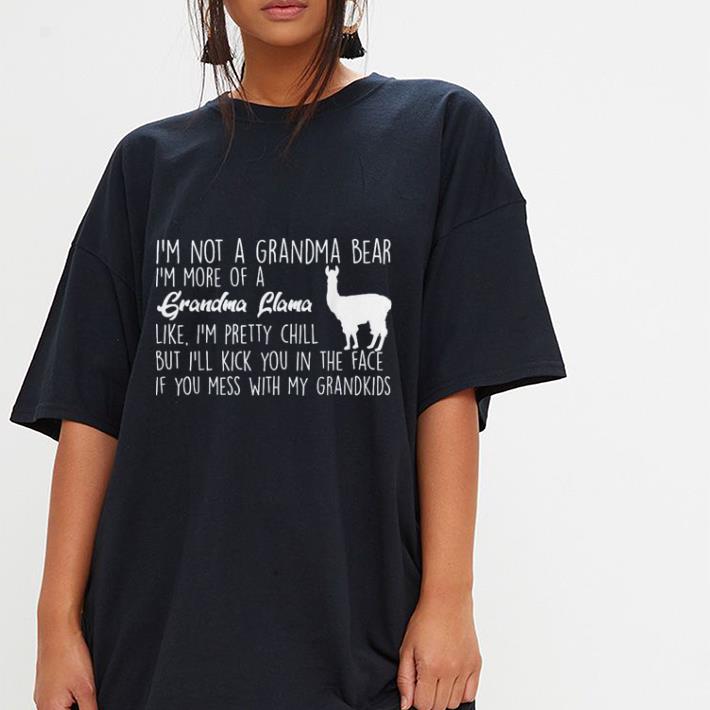 I'm not grandma bear I'm more of grandma Llama shirt 3 I'm not grandma bear I'm more of grandma Llama shirt 3