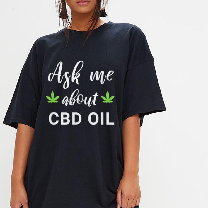 I sell CBD Oil, ask me about CBD Oil shirt 3 I sell CBD Oil, ask me about CBD Oil shirt 3