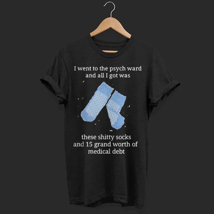 I went to the psych ward and all I got was these shitty socks shirt 7