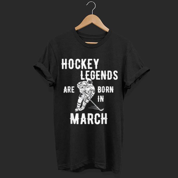 Ice Hockey Legends Are Born In March shirt 6