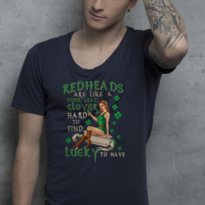 Redheads are like a four leaf clover hard to find lucky to have St Patrick’s shirt 10 Redheads are like a four leaf clover hard to find lucky to have St Patrick’s shirt