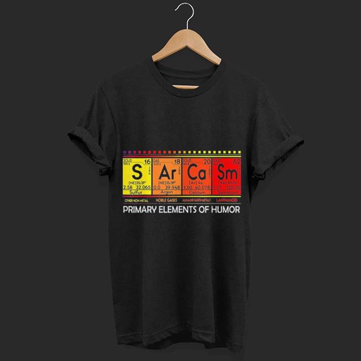 Sarcasm Primary Elements of Humor S Ar Ca Sm Science shirt 7