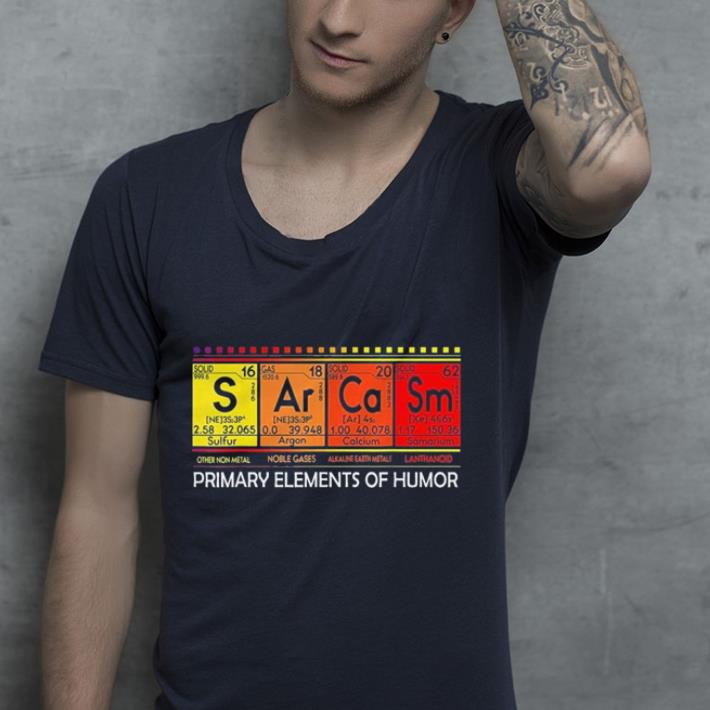 Sarcasm Primary Elements of Humor S Ar Ca Sm Science shirt 10 Sarcasm Primary Elements of Humor S Ar Ca Sm Science shirt