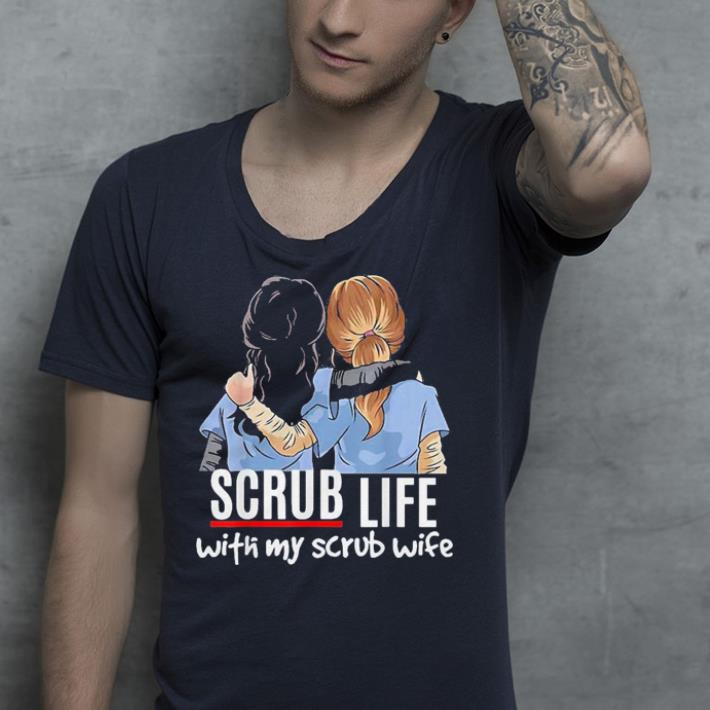 Scrub Life With My Scrub Wife Nurse Husband shirt