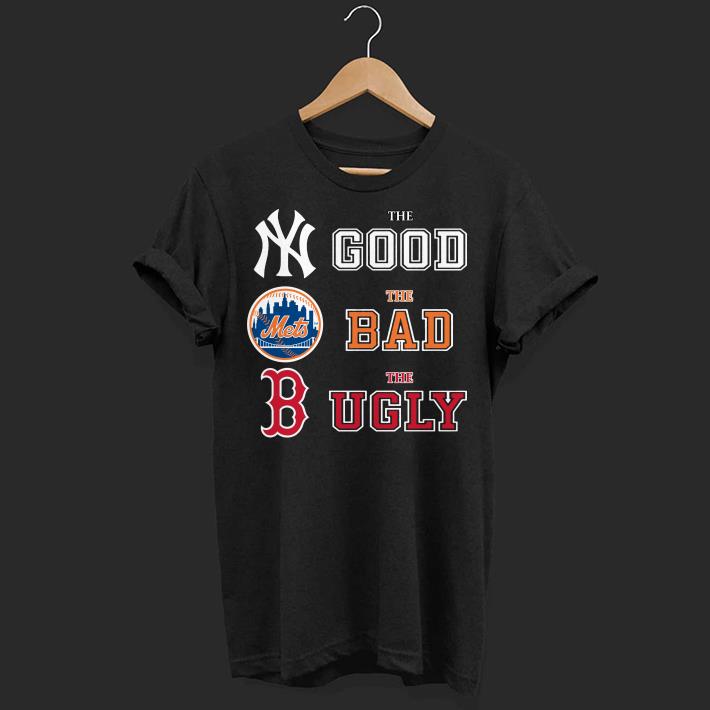 The good New York Yankees the bad New York Mets the ugly Boston Red Sox shirt 7
