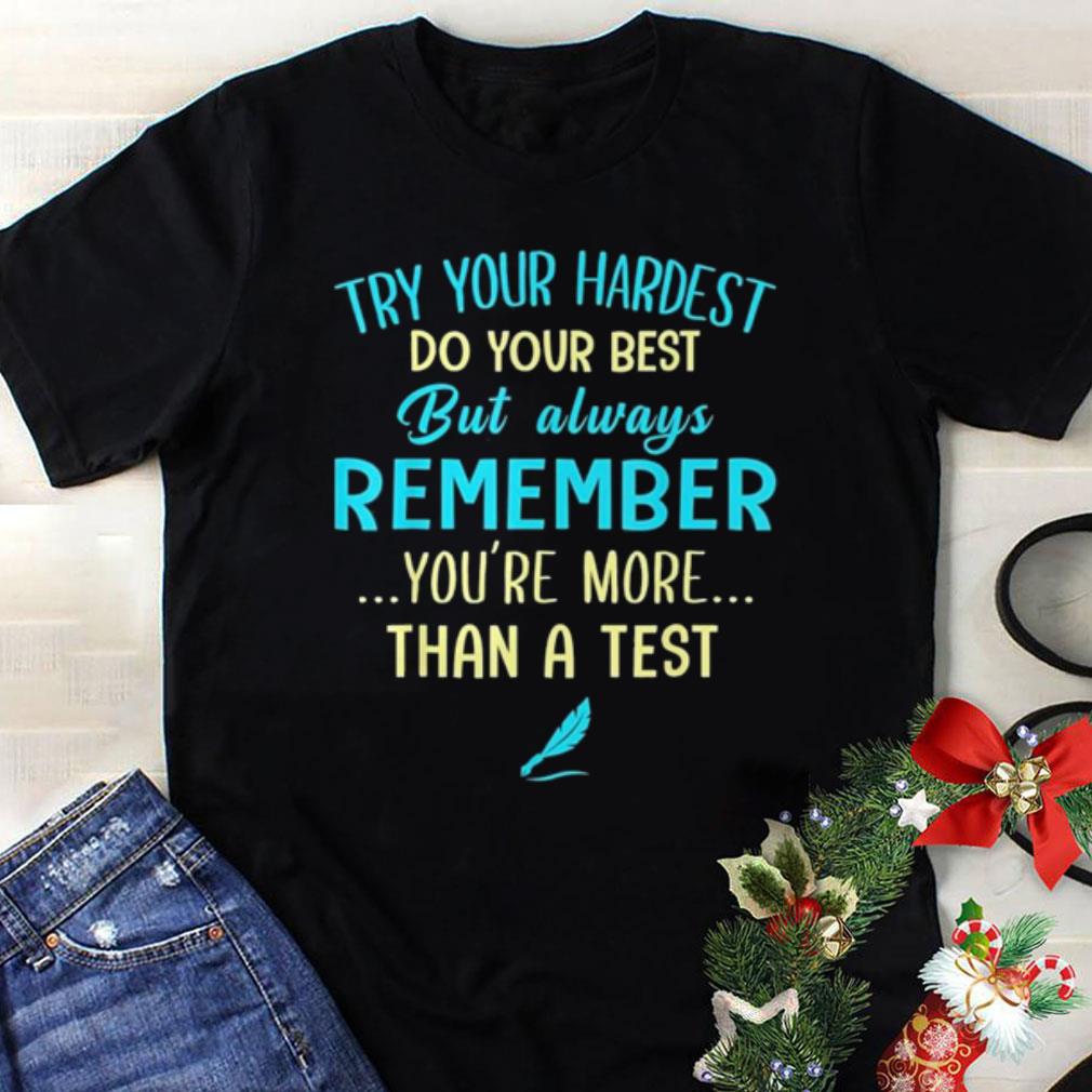 Try Your Hardest Do Your Best but Always Remember shirt 6