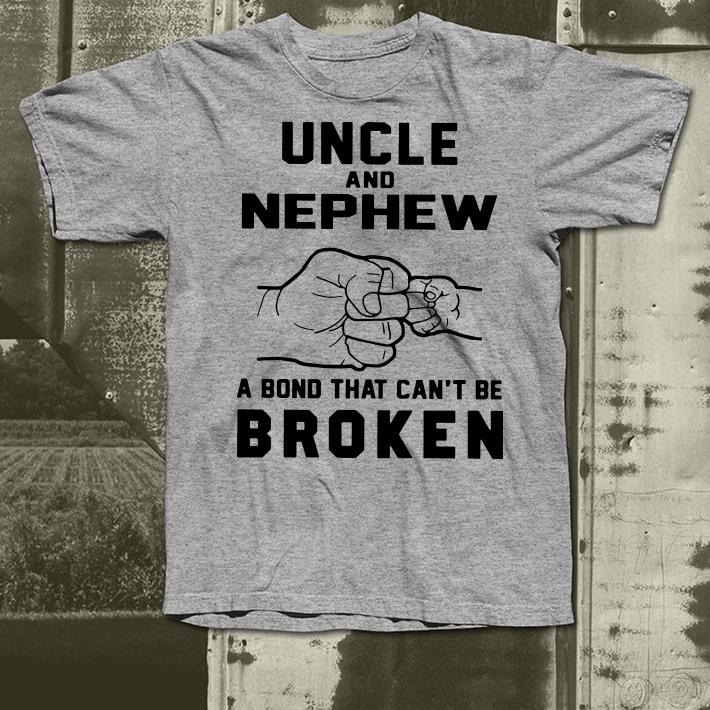 Uncle And Nephew A Bond That Can't Be Broken shirt