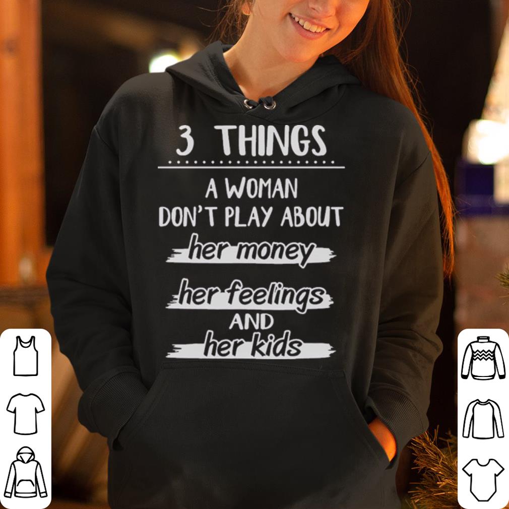 https://cdn.gifteeshirt.com/bebeshirts/2019/04/3-Things-A-Woman-Don-t-Play-About-Her-Money-Feelings-Kids-shirt_4.jpg