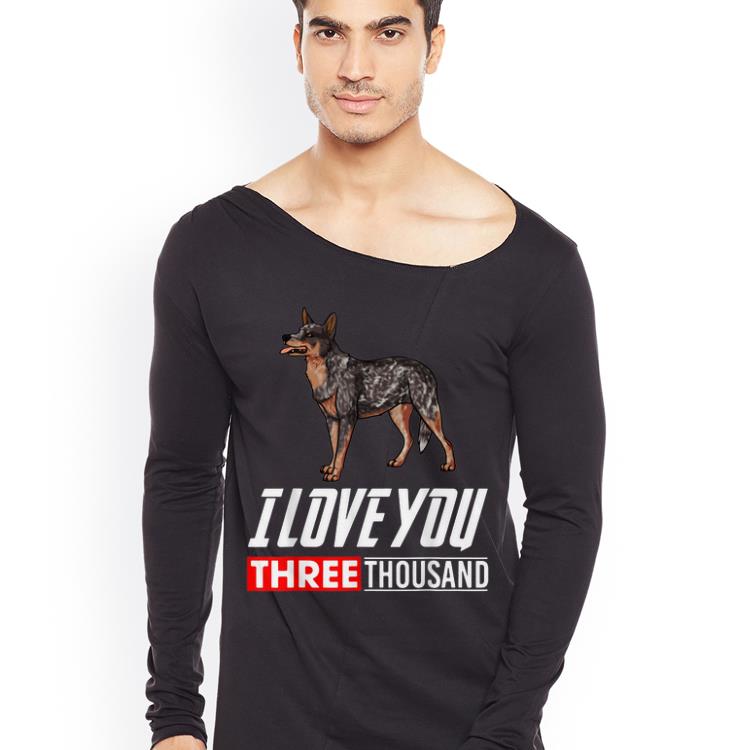 Australian Cattle Dog I Love You 3000 shirt 10 Australian Cattle Dog I Love You 3000 shirt