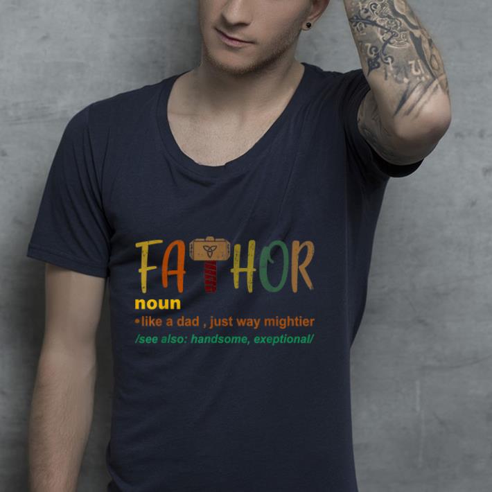 Fa-Thor Like Dad Just Way Mightier shirt 10 Fa-Thor Like Dad Just Way Mightier shirt