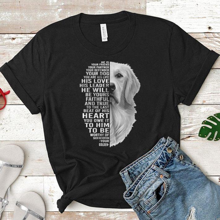 Golden Retriever he is your friend your partner your defender your dog shirt 7