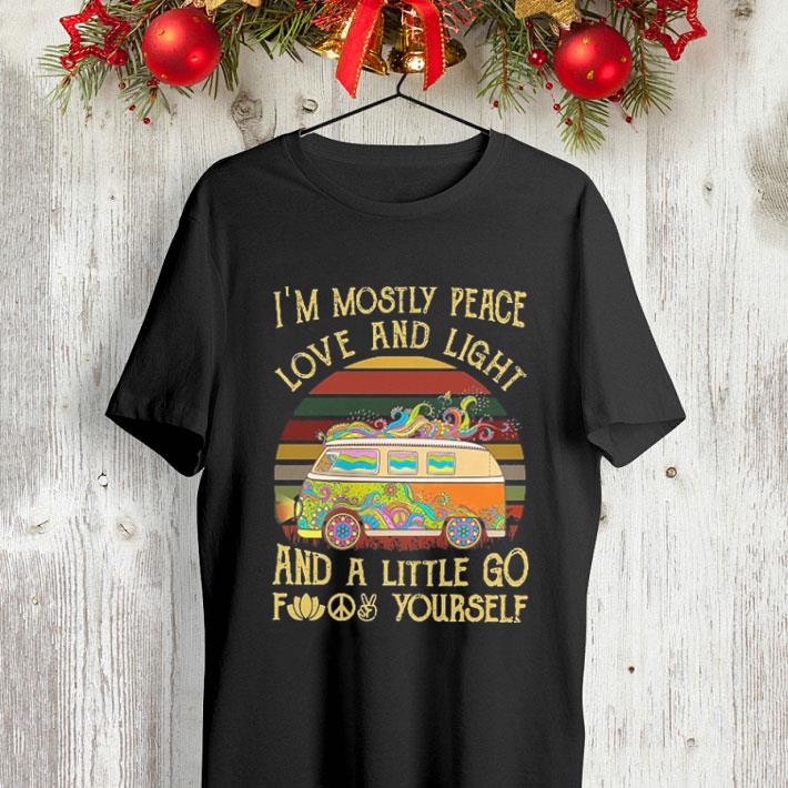 Hippie bus I'm mostly peace love and light and a little go fuck yourself shirt