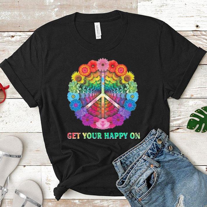 Hippie peace Get your happy on flowers shirt 7