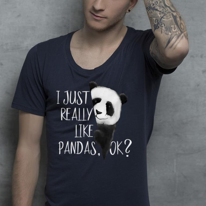 I Just Really Like Pandas shirt