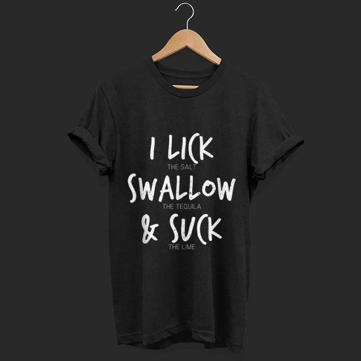 I Lick Salt Swallow Tequila Suck Lime Cinco De Mayo shirt 6