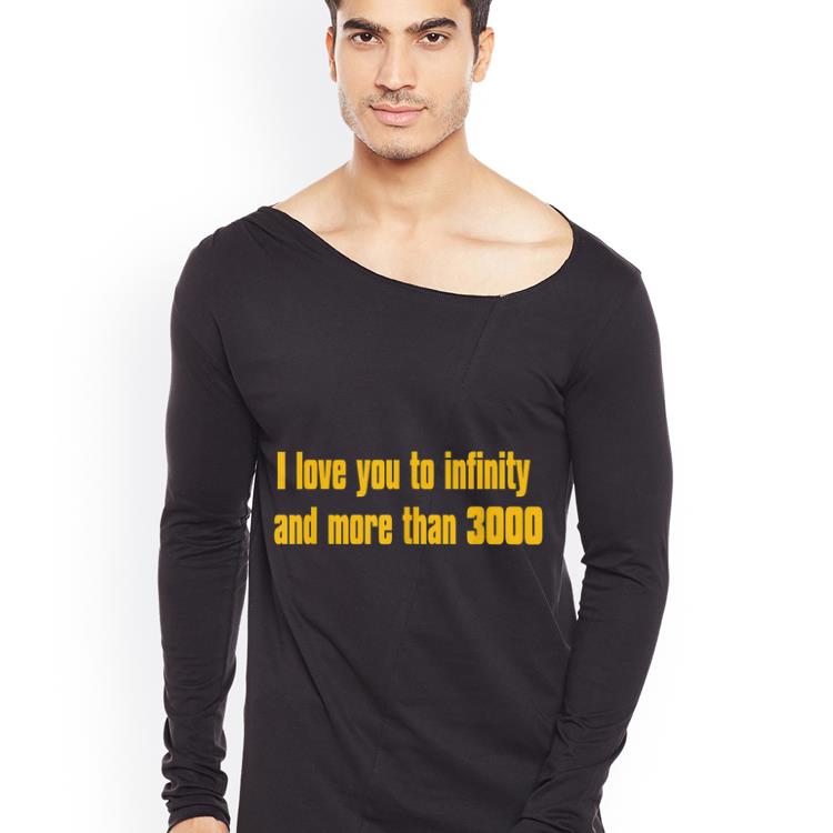 I love you to infinity and more than 3000 shirt