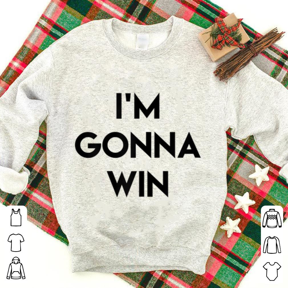 I'm gonna win shirt 7