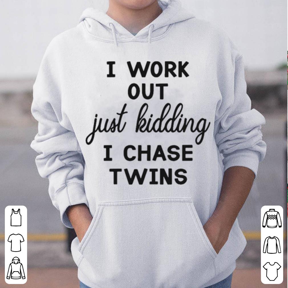 https://cdn.gifteeshirt.com/bebeshirts/2019/04/I-work-out-just-kidding-I-chase-twins-shirt_4.jpg