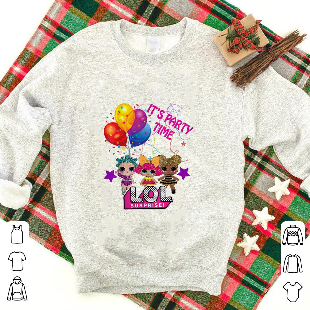 It's party time LOL surprise shirt 6