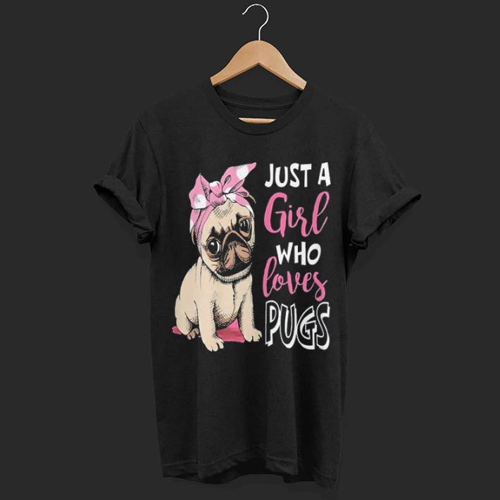 Just a Girl Who Loves Pugs shirt 6