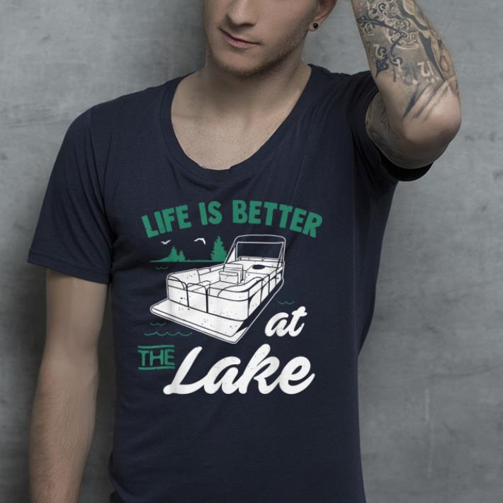 Life Is Better At The Lake shirt 10 Life Is Better At The Lake shirt