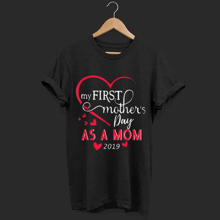 My First Mother's Day 2019 shirt 7