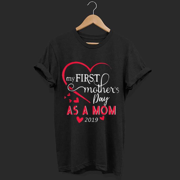 My First Mother's Day 2019 shirt 6