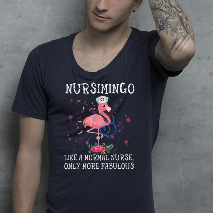 Nursimingo Like a normal nurse only more fabulous shirt