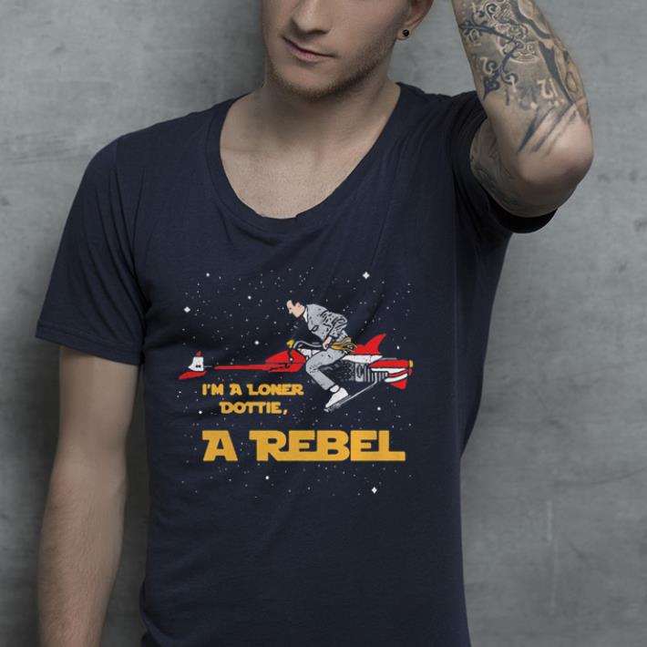 Pee-wee’s Big Adventure I’m a Loner Dottie a Rebel shirt 10 Pee-wee’s Big Adventure I’m a Loner Dottie a Rebel shirt