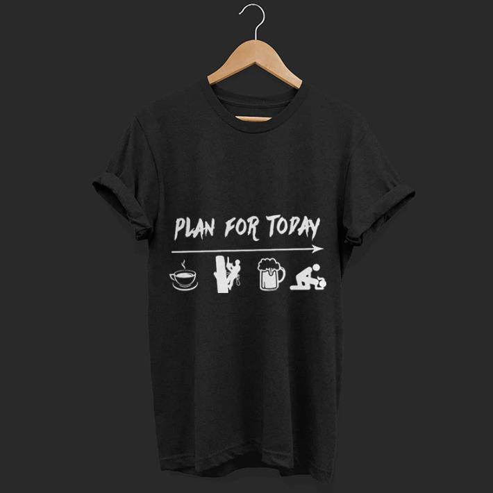 Plan for today are coffee electrician beer and sex shirt 7